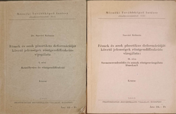 Dr Sasvri Klmn - Fmek s azok plasztikus deformcijt kvet jelensgek rntgendiffrakcis vizsglata I-II
