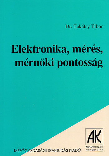 Takátsy Tibor - Elektronika, mérés, mérnöki pontosság