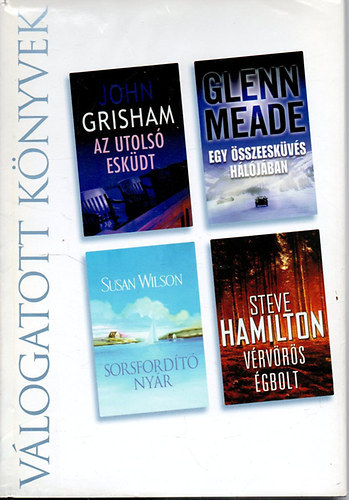 Főszerk: Daróczi Péter - Válogatott könyvek: Az utolsó esküdt, Egy összeesküvés hálójában, Sorsfordító nyár, Vérvörös égbolt - (J. Grisham, G. Meade, S. Wilson, S. Hamilton)