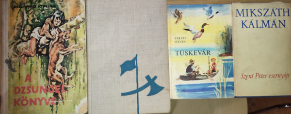 Miksz�th K�lm�n, Fekete Istv�n, Moln�r Ferenc, Rudyard Kipling - 4db k�telez� olvasm�ny �ltal�nos iskol�soknak-Miksz�th K�lm�n-Szent P�ter eserny�je, Fekete Istv�n-T�skev�r, Moln�r Ferenc-A P�l utcai fi�k, Kipling-A dzsungel k�nyve