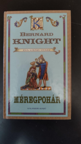 Bernard Knight, Bajtai Zoltn (szerk.), Kamper Gergely (ford.) - Mregpohr - John Koroner nyomoz (The Poisoned Chalice) - Kamper Gergely fordtsban; Egyedi termkfotval