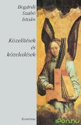 Bog�rdiszab� Istv�n - K�zel�t�sek �s k�zeled�sek