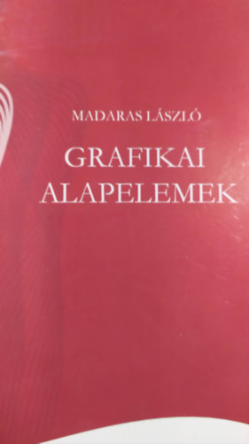 Madaras Lszl - Grafikai alapelemek
