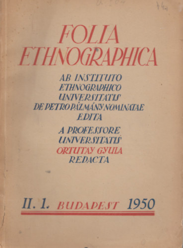 Ortutay Gyula (szerk.) - Folia ethnographica - Vol. II. 1950 Fasc. 1.