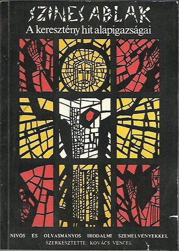 Kov�cs Vencel (szerk.) - Szines ablak: A kereszt�ny hit alapigazs�gai (dedik�lt)