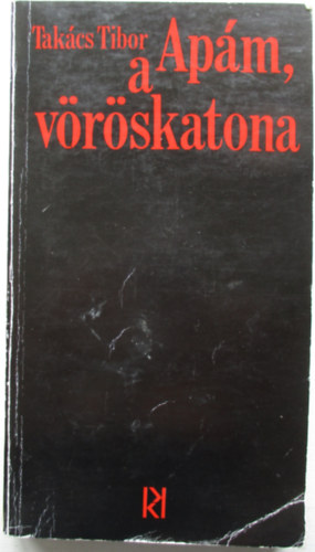Tak�cs Tibor - Ap�m, a v�r�skatona