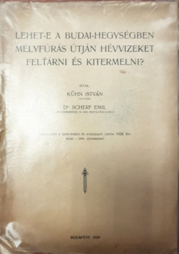 K�hn Istv�n, Dr. Scherf Emil - Lehet-e a Budai-hegys�gben m�lyf�r�s �tj�n h�vvizeket felt�rni �s kitermelni?