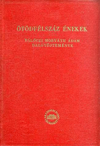Bartha Dnes-Kiss Jzsef - tdflszz nekek (Plczi Horvth dm dalgyjtemnye 1813-bl)