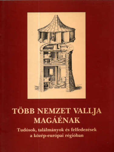 Endrei Walter (szerkeszt) - Tbb nemzet vallja magnak. Tudsok, tallmnyok s felfedezsek...