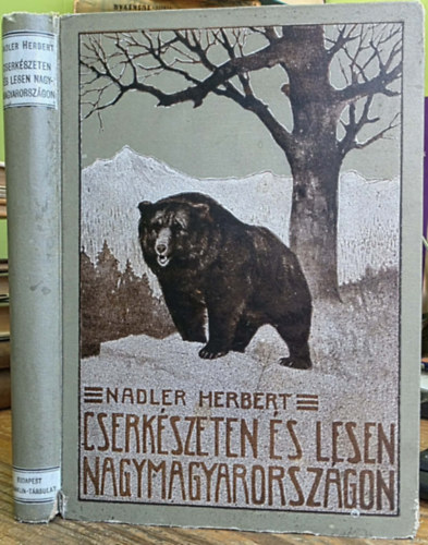 Nadler Herbert - Cserkészeten és lesen Nagymagyarországon