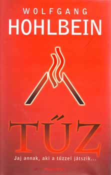 Wolfgang Hohlbein - Tz - Jaj annak, aki a tzzel jtszik...