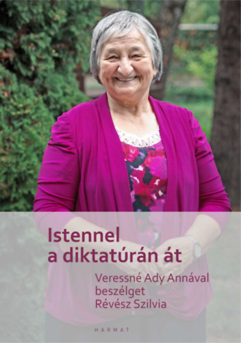 Rvsz Szilvia - Istennel a diktatrn t - Veressn Ady Annval beszlget Rvsz Szilvia