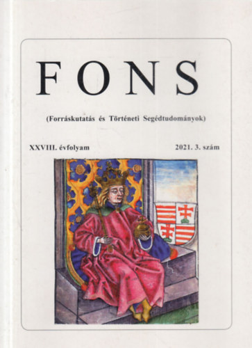 FONS (Forráskutatás és Történeti Segédtudományok) XXVIII. évfolyam 2021. 3. szám
