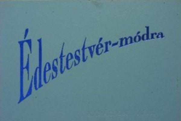 Máriássy Zoltán - Édestestvér-módra