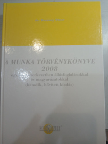 dr. Breznay Tibor - A munka t�rv�nyk�nyve 2008 - egys�ges szerkezetben �ll�sfoglal�sokkal �s magyar�zatokkal