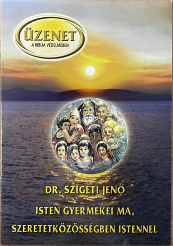 Dr. Szigeti Jen� - Isten gyermekei ma, szeretetk�z�ss�gben Istennel