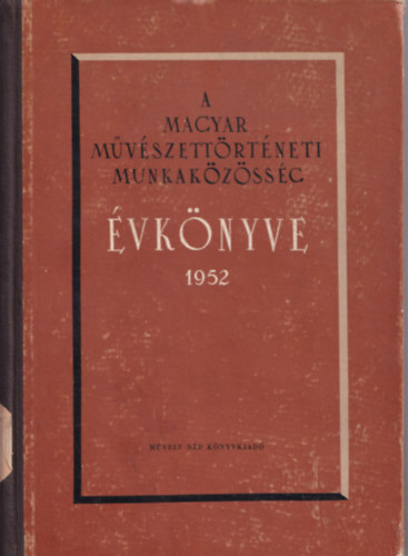 A magyar mvszettrtneti munkakzssg vknyve 1952