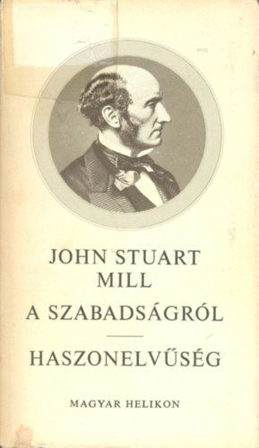John Stuart Mill - A szabadsgrl - Haszonelvsg