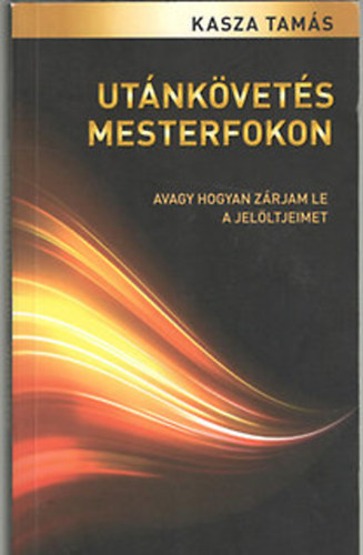 Kasza Tams - Utnkvets mesterfokon - avagy hogyan zrjam le a jelltjeimet