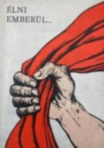 Élni emberül - A munkásmozgalom Zala megyei harcosi