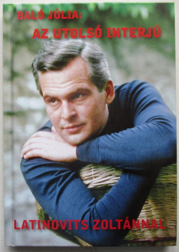 Bal� J�lia - Az utols� interj� Latinovits Zolt�nnal