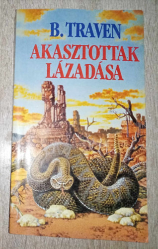 B. Traven, Jahn Anna (ford.) - Akasztottak lzadsa (Die Rebellion der Gehenkten) - A Mahagoni regnyciklus 5.. Jahn Anna fordtsban