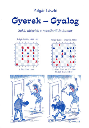 Polgr Lszl - Gyerek - gyalog (Sakk, idzetek a nevelsrl s humor)