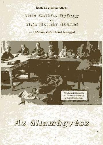Vitz Csiks Gyrgy; Vitz Molnr Jzsef - Az llamgysz! Soha sem feledhet idk, fszereplje