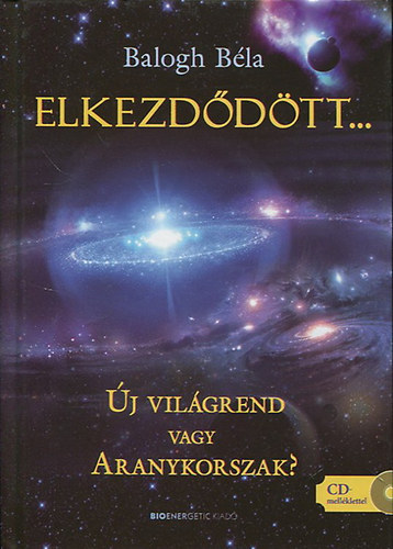 Balogh Bla - Elkezddtt... - j vilgrend vagy Aranykorszak? (CD-nlkl)
