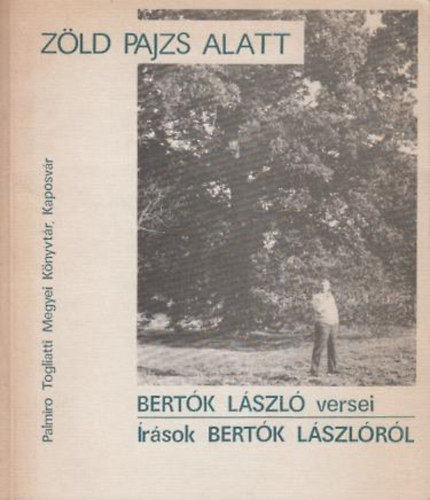 Zld pajzs alatt (Bertk Lszl versei) rsok Bertk Lszlrl