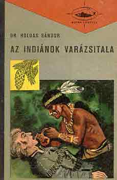 Dr. Holdas S�ndor - Az indi�nok var�zsitala