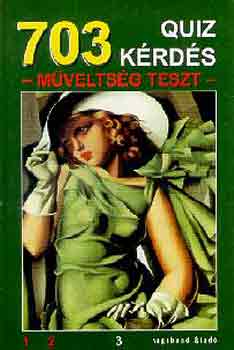 703 quiz kérdés (műveltségi teszt)