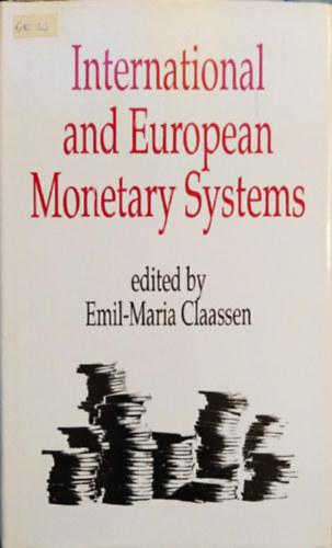 Emil-Maria Claassen (edited by) - International and European Monetary Systems