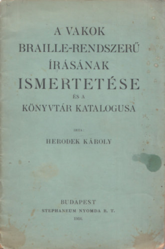 Herodek Kroly - A vakok Braille-rendszer rsnak ismertetse s a knyvtr katalgusa