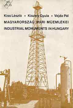 Kiss-Kiszely-Vajda - Magyarorsz�g ipari m�eml�kei-Industrial monuments in hungary