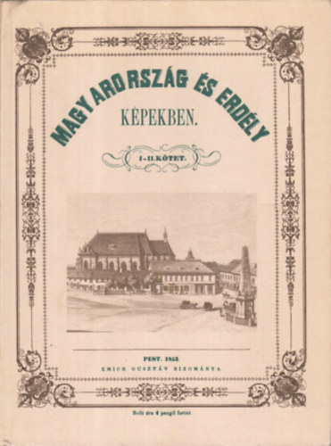 Kubinyi Ferencz �s Vahot Imre - Magyarorsz�g �s Erd�ly k�pekben I-IV. (k�t k�tetben) - Reprint kiad�s!