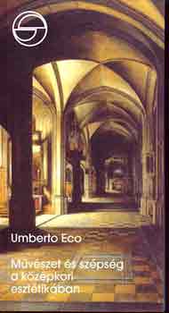 Umberto Eco - Művészet és szépség a középkori esztétikában