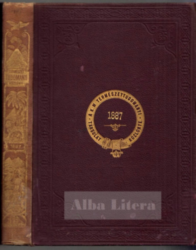 Szily Klmn-Lengyel Bla-Paszlavszky Jzsef (szerk.) - Termszettudomnyi kzlny 1887 (Tizenkileczedik ktet. 209-220. fzet.)