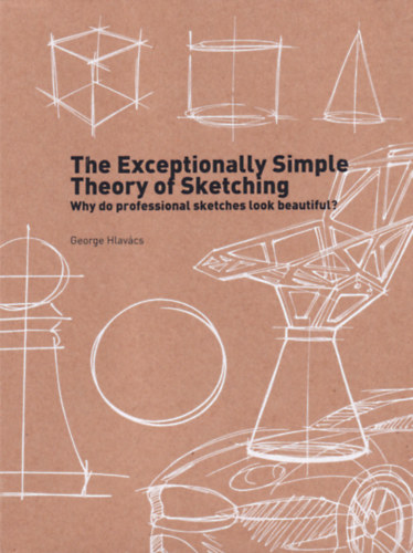 George Hlavcs - The Exceptionally Simple Theory of Sketching
