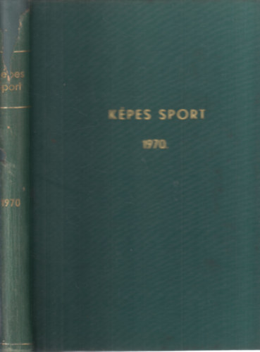 Kutas Istvn (fszerk.) - Kpes sport 1970/1-18. (egybektve)