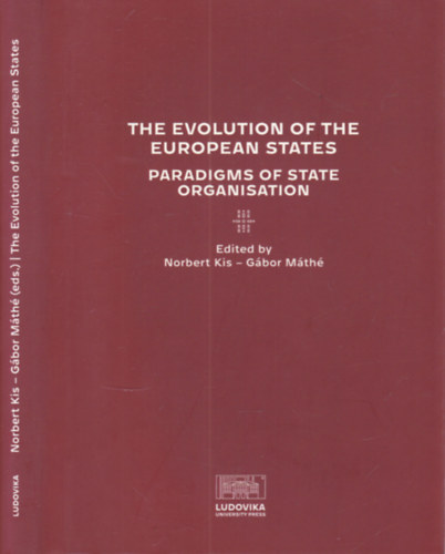 Máthé Gábor, Kis Norbert - The evolution of the european states - paradigms of state organisation