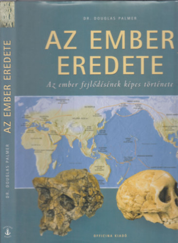 Dr. Palmer Douglas - Az ember eredete - Az ember fejldsnek kpes trtnete