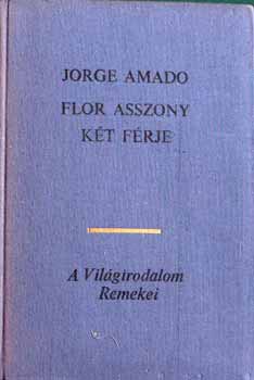 Jorge Amado - Flor asszony k�t  f�rje