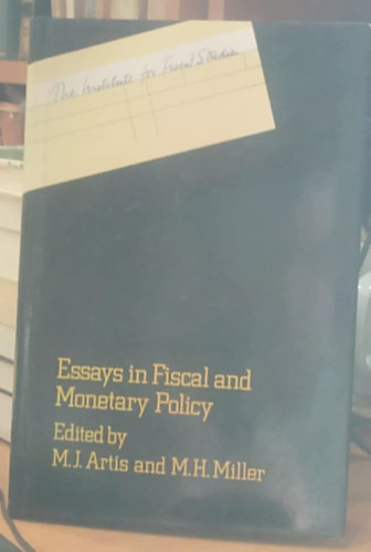 M. J. Artis, M. H. Miller - Essays in Fiscal and Monetary Policy (Essz�k a fisk�lis �s monet�ris politik�b�l)