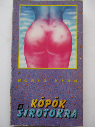 Boris Vian - Köpök a sírotokra