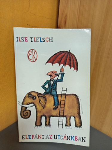 Tielsch Ilse, Molnár Gabriella (ill.) - Elefánt az utcánkban (19 humoros elbeszélés Molnár Gabriella illusztrációival)