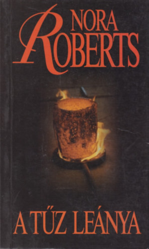 Nora Roberts - A tűz leánya