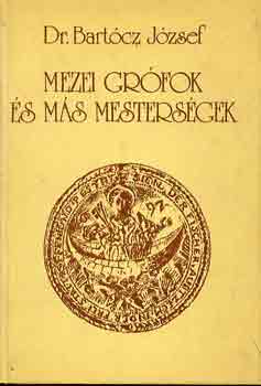 Dr. Bartcz Jzsef - Mezei grfok s ms mestersgek