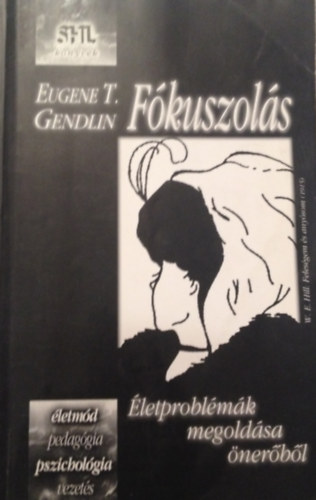 Eugene T. Gendlin - Fókuszolás