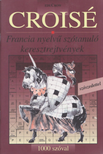 Crois (francia sztanul keresztrejtvnyek) (1000 szval)
